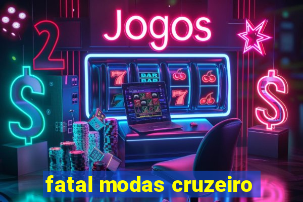 fatal modas cruzeiro